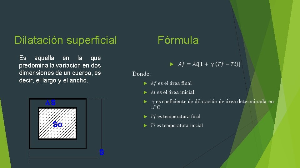 Dilatación superficial Es aquella en la que predomina la variación en dos dimensiones de