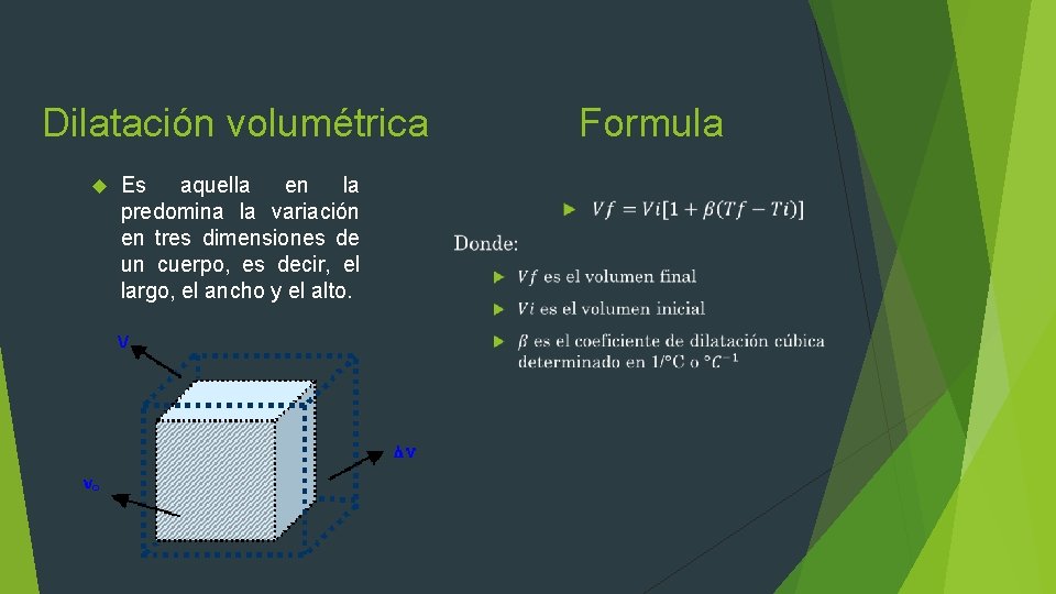 Dilatación volumétrica Es aquella en la predomina la variación en tres dimensiones de un