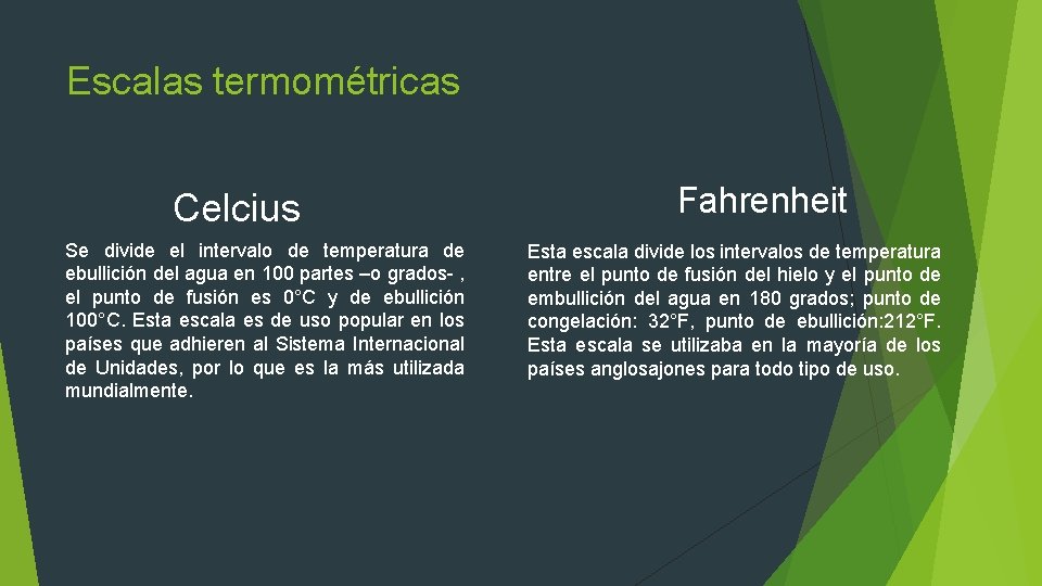 Escalas termométricas Celcius Se divide el intervalo de temperatura de ebullición del agua en