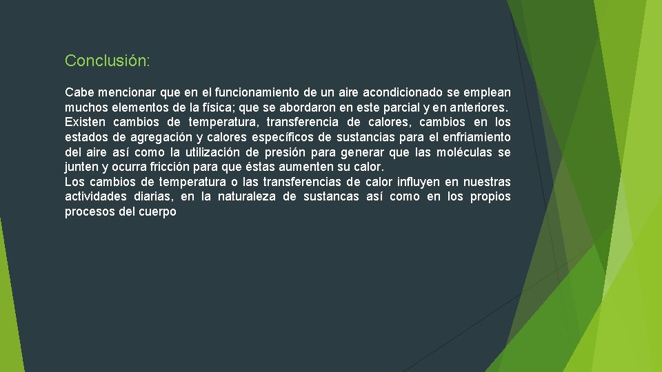 Conclusión: Cabe mencionar que en el funcionamiento de un aire acondicionado se emplean muchos