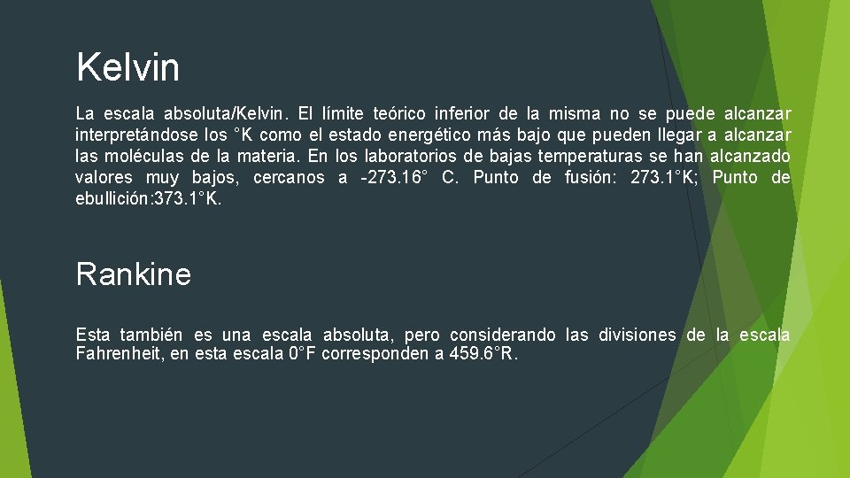 Kelvin La escala absoluta/Kelvin. El límite teórico inferior de la misma no se puede