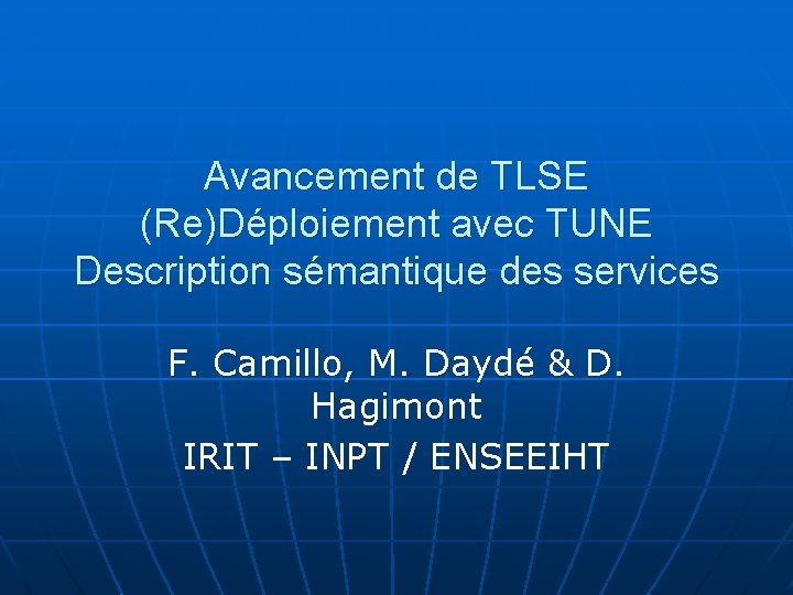 Avancement de TLSE (Re)Déploiement avec TUNE Description sémantique des services F. Camillo, M. Daydé
