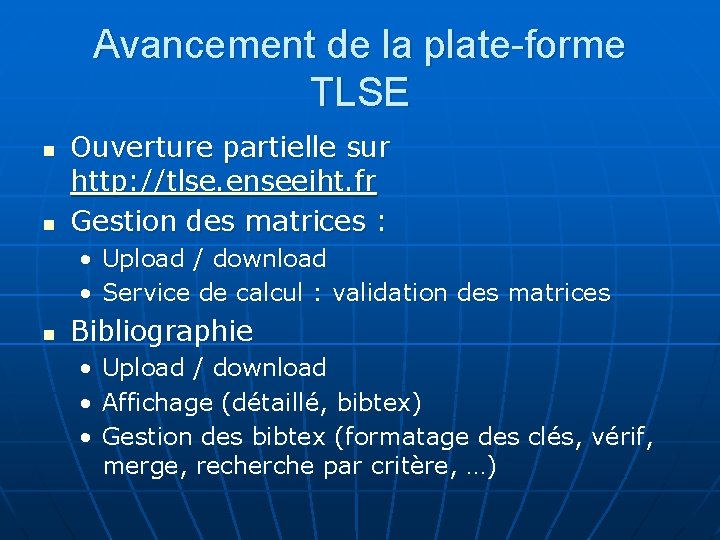 Avancement de la plate-forme TLSE n n Ouverture partielle sur http: //tlse. enseeiht. fr