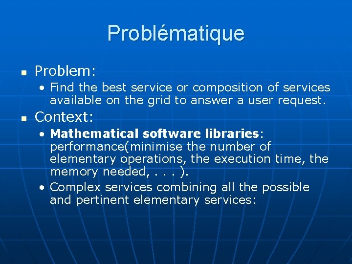 Problématique n Problem: • Find the best service or composition of services available on