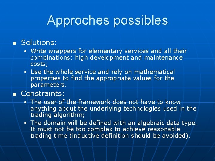 Approches possibles n Solutions: • Write wrappers for elementary services and all their combinations: