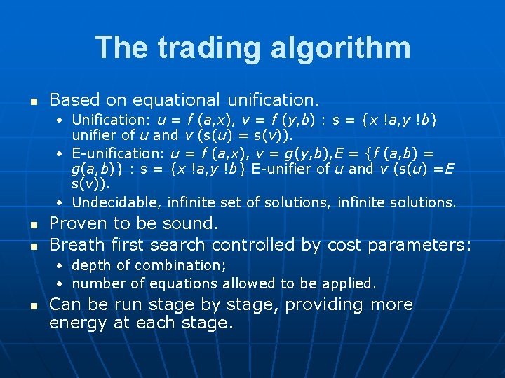 The trading algorithm n Based on equational unification. • Unification: u = f (a,