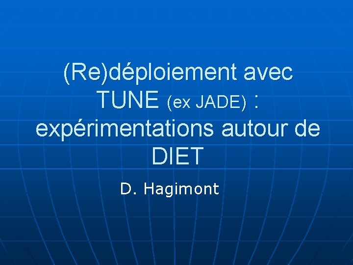 (Re)déploiement avec TUNE (ex JADE) : expérimentations autour de DIET D. Hagimont 