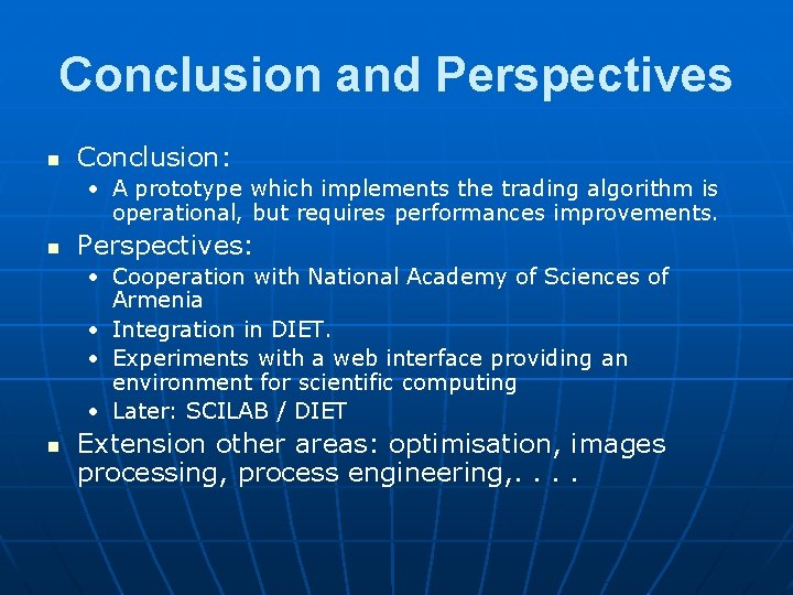 Conclusion and Perspectives n Conclusion: • A prototype which implements the trading algorithm is