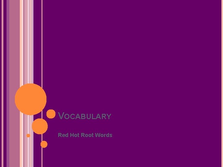 VOCABULARY Red Hot Root Words 