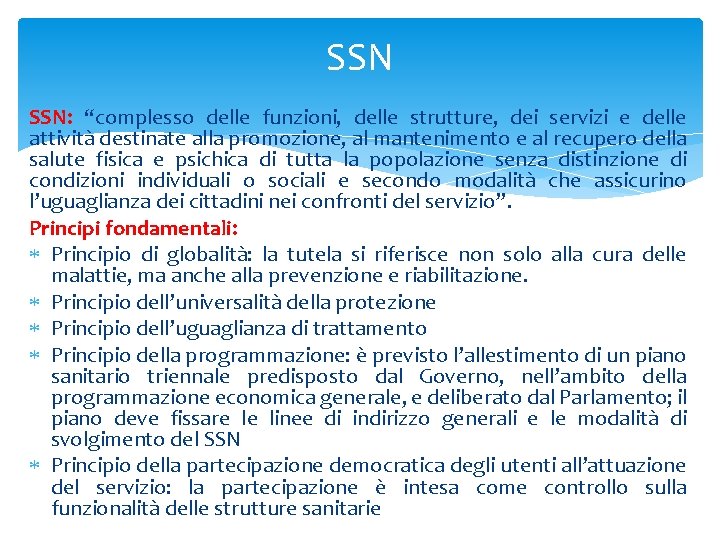 SSN SSN: “complesso delle funzioni, delle strutture, dei servizi e delle attività destinate alla