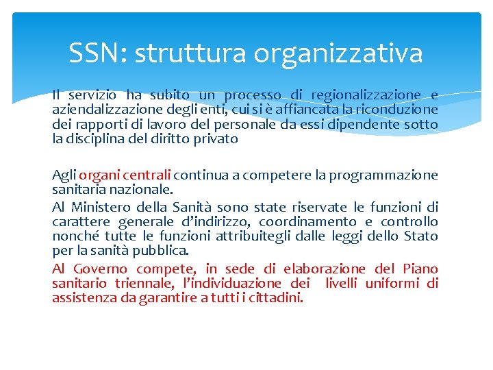 SSN: struttura organizzativa Il servizio ha subito un processo di regionalizzazione e aziendalizzazione degli