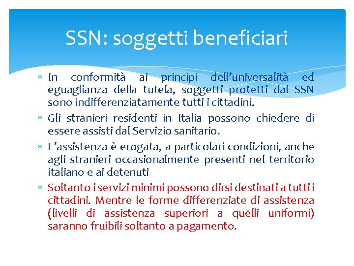 SSN: soggetti beneficiari In conformità ai principi dell’universalità ed eguaglianza della tutela, soggetti protetti