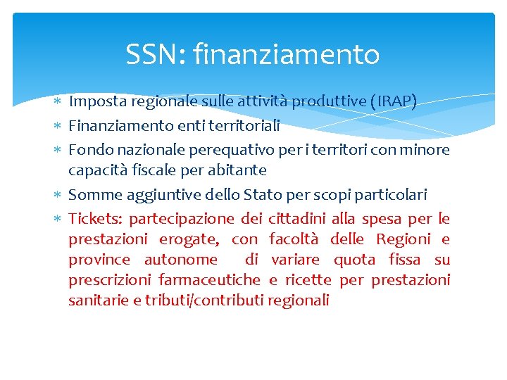 SSN: finanziamento Imposta regionale sulle attività produttive (IRAP) Finanziamento enti territoriali Fondo nazionale perequativo