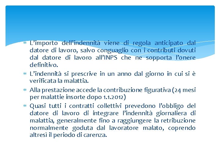  L’importo dell’indennità viene di regola anticipato dal datore di lavoro, salvo conguaglio con