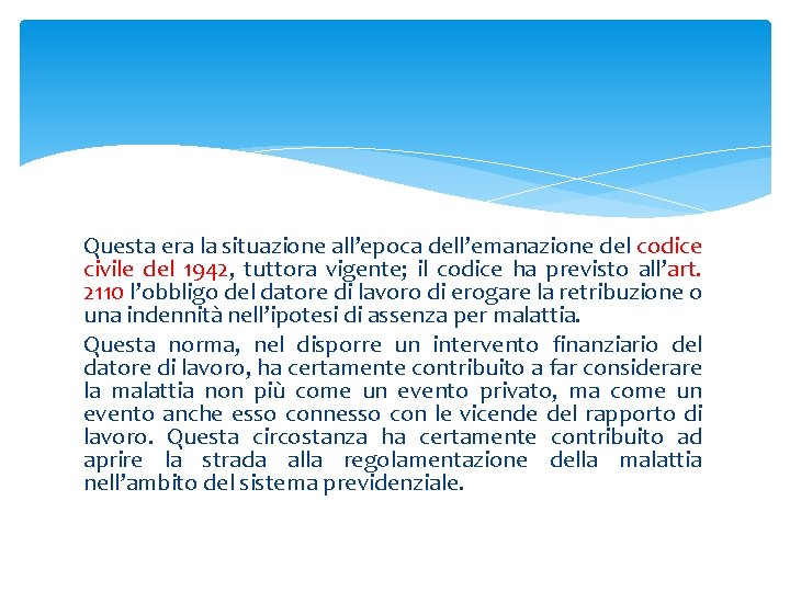 Questa era la situazione all’epoca dell’emanazione del codice civile del 1942, tuttora vigente; il