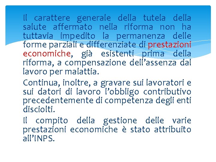 Il carattere generale della tutela della salute affermato nella riforma non ha tuttavia impedito