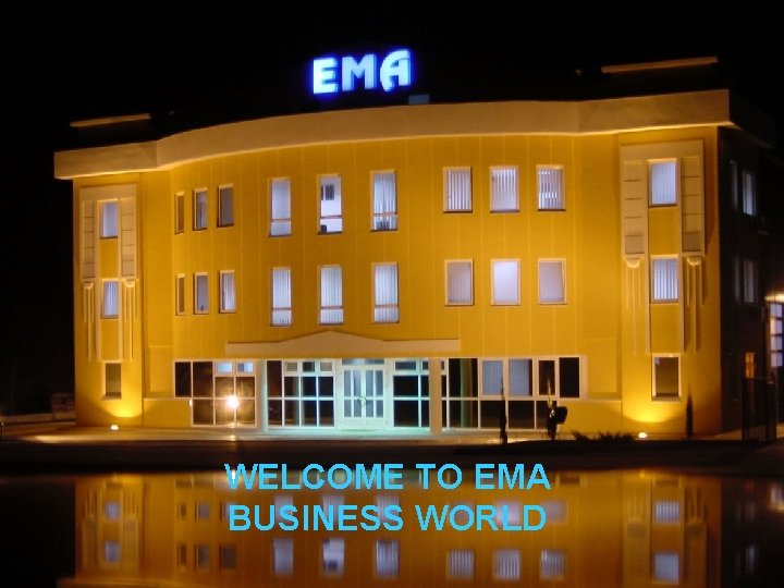 WELCOME TO EMA BUSINESS WORLD 