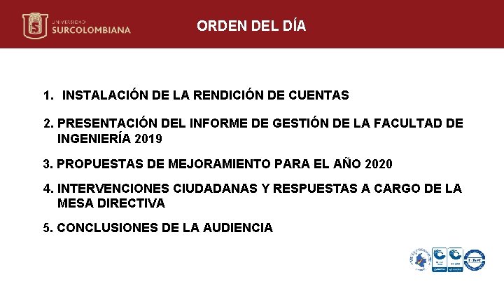 ORDEN DEL DÍA 1. INSTALACIÓN DE LA RENDICIÓN DE CUENTAS 2. PRESENTACIÓN DEL INFORME