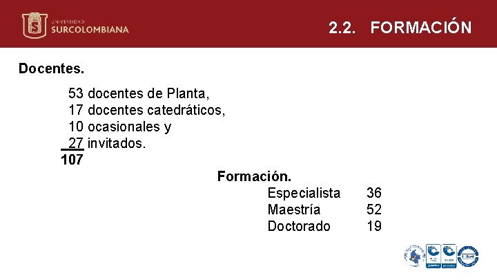 2. 2. FORMACIÓN Docentes. 53 docentes de Planta, 17 docentes catedráticos, 10 ocasionales y