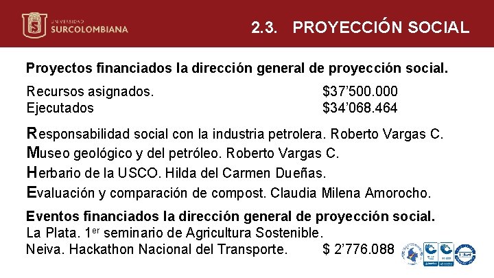 2. 3. PROYECCIÓN SOCIAL Proyectos financiados la dirección general de proyección social. Recursos asignados.