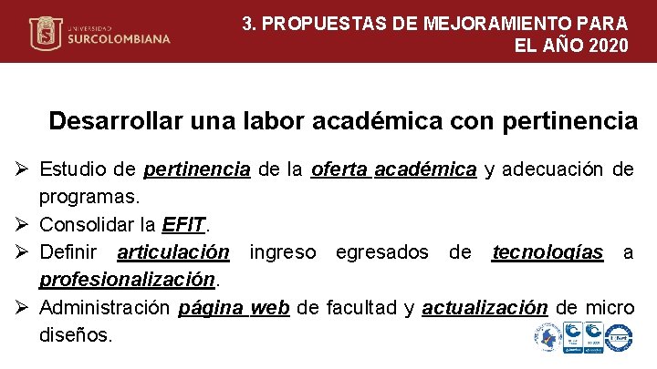 3. PROPUESTAS DE MEJORAMIENTO PARA EL AÑO 2020 Desarrollar una labor académica con pertinencia