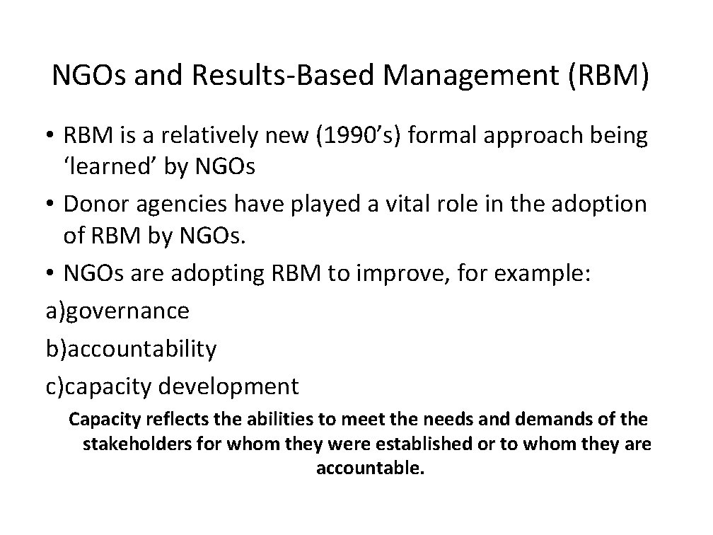 NGOs and Results-Based Management (RBM) • RBM is a relatively new (1990’s) formal approach