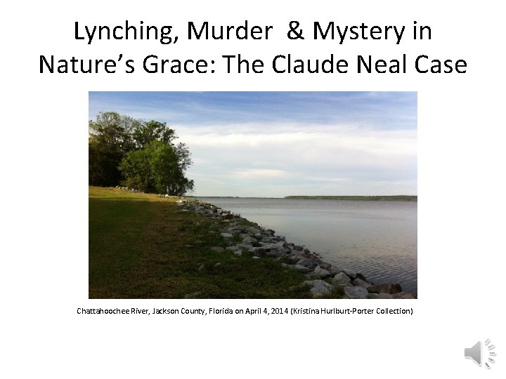 Lynching, Murder & Mystery in Nature’s Grace: The Claude Neal Case Chattahoochee River, Jackson