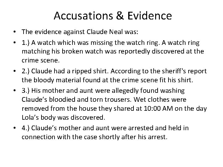 Accusations & Evidence • The evidence against Claude Neal was: • 1. ) A