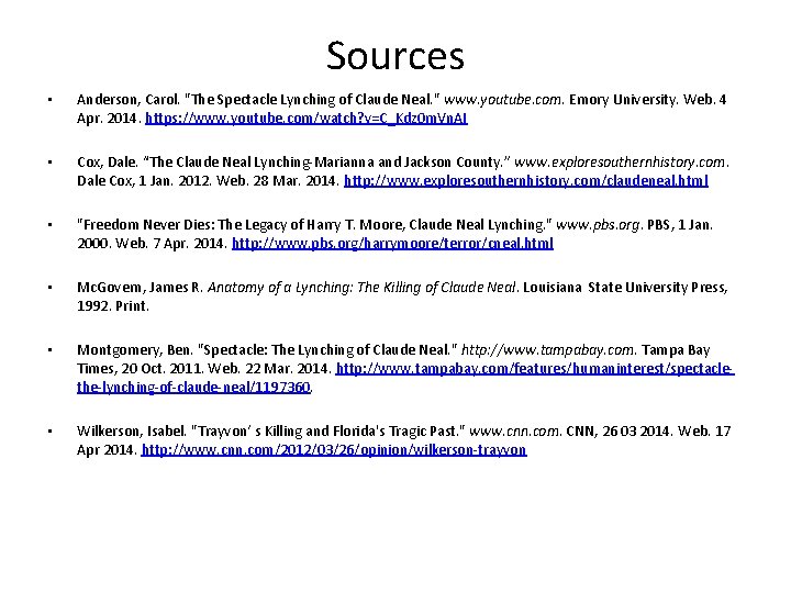 Sources • Anderson, Carol. "The Spectacle Lynching of Claude Neal. " www. youtube. com.