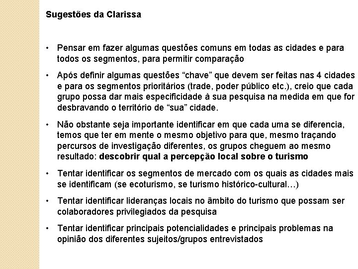 Sugestões da Clarissa • Pensar em fazer algumas questões comuns em todas as cidades