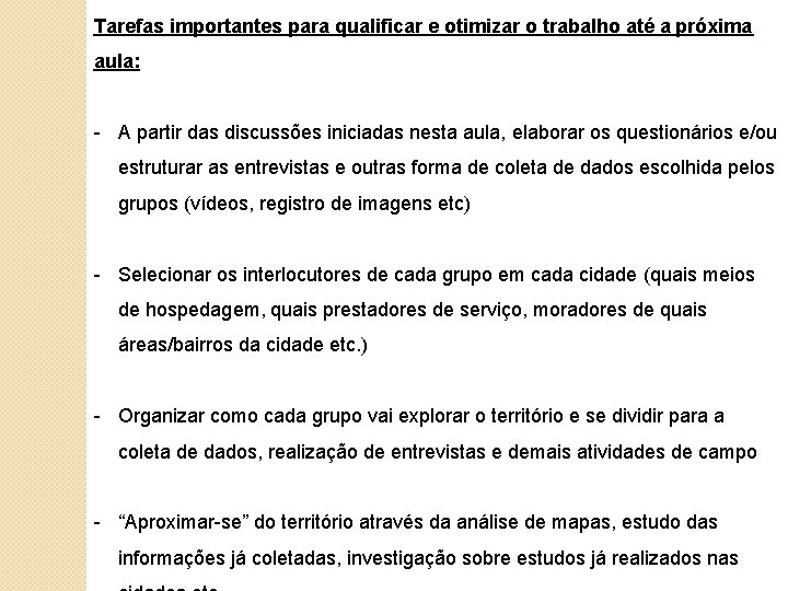 Tarefas importantes para qualificar e otimizar o trabalho até a próxima aula: - A