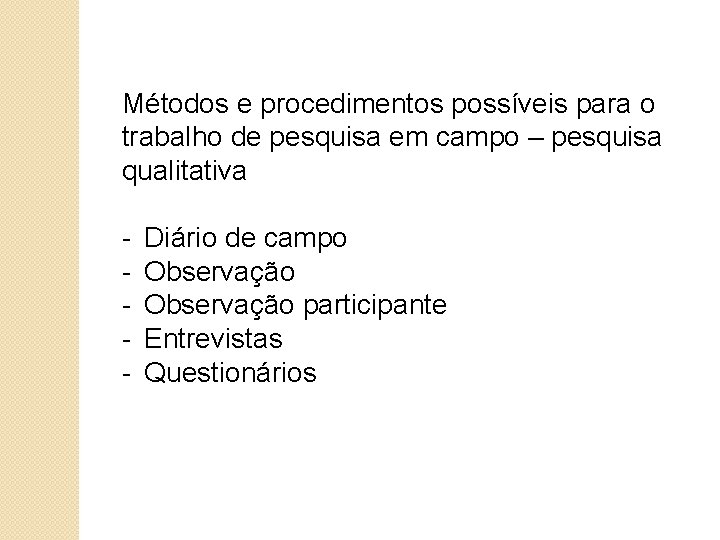 Métodos e procedimentos possíveis para o trabalho de pesquisa em campo – pesquisa qualitativa