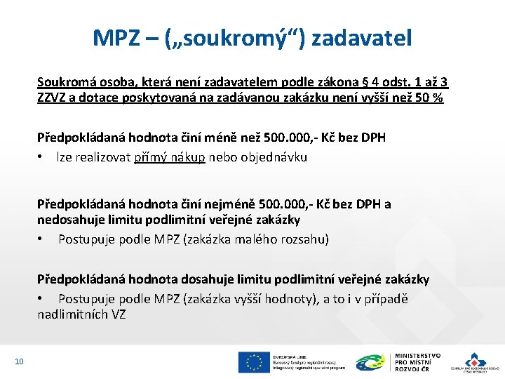 MPZ – („soukromý“) zadavatel Soukromá osoba, která není zadavatelem podle zákona § 4 odst.