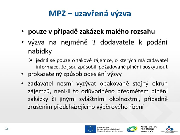 MPZ – uzavřená výzva • pouze v případě zakázek malého rozsahu • výzva na