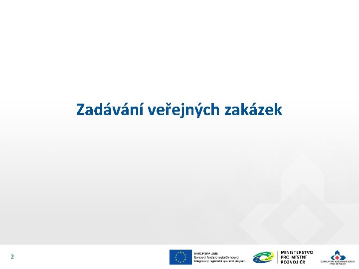 Zadávání veřejných zakázek 2 Zadávání veřejných zakázek 2