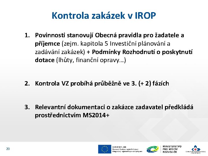 Kontrola zakázek v IROP 1. Povinnosti stanovují Obecná pravidla pro žadatele a příjemce (zejm.