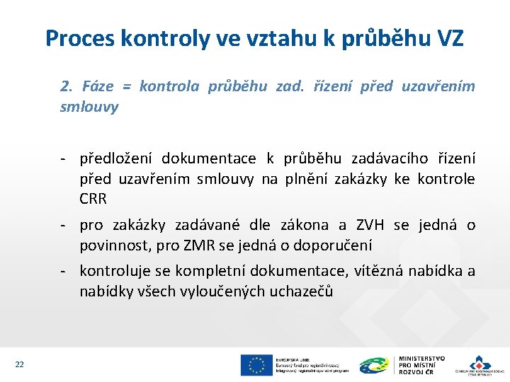 Proces kontroly ve vztahu k průběhu VZ 2. Fáze = kontrola průběhu zad. řízení