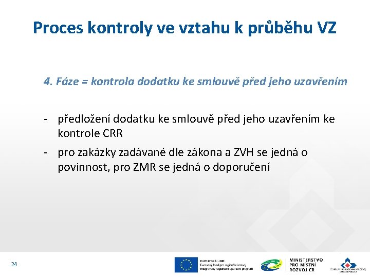 Proces kontroly ve vztahu k průběhu VZ 4. Fáze = kontrola dodatku ke smlouvě