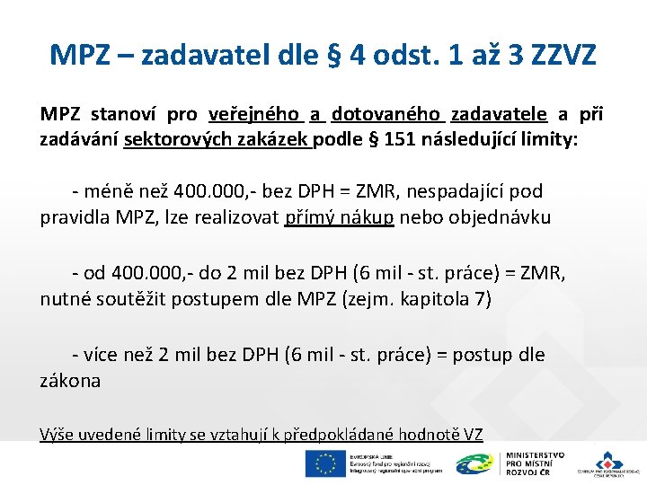 MPZ – zadavatel dle § 4 odst. 1 až 3 ZZVZ MPZ stanoví pro MPZ – zadavatel dle § 4 odst. 1 až 3 ZZVZ MPZ stanoví pro