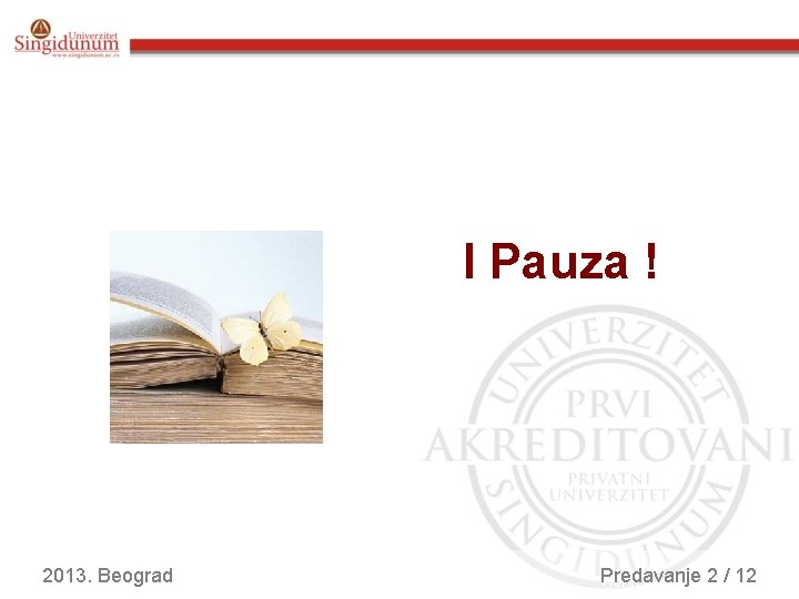 I Pauza ! 2013. Beograd Predavanje 2 / 12 Uvod u teoriju unformacija 