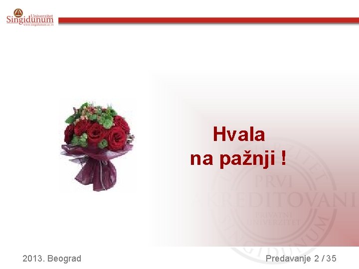 Hvala na pažnji ! 2013. Beograd Predavanje 2 / 35 
