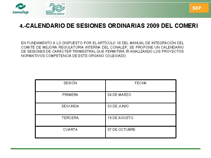 4. -CALENDARIO DE SESIONES ORDINARIAS 2009 DEL COMERI EN FUNDAMENTO A LO DISPUESTO POR