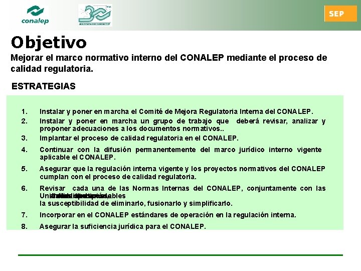 Objetivo Mejorar el marco normativo interno del CONALEP mediante el proceso de calidad regulatoria.