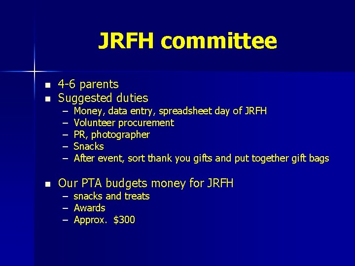JRFH committee n n n 4 -6 parents Suggested duties – – – Money,