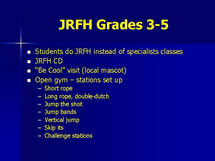 JRFH Grades 3 -5 n n Students do JRFH instead of specialists classes JRFH