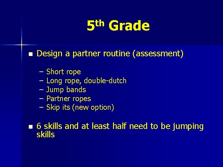 5 th Grade n Design a partner routine (assessment) – – – n Short