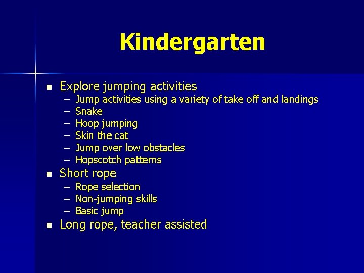 Kindergarten n Explore jumping activities – – – Jump activities using a variety of