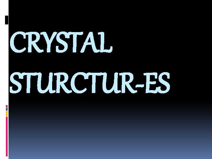 CRYSTAL STURCTUR-ES 