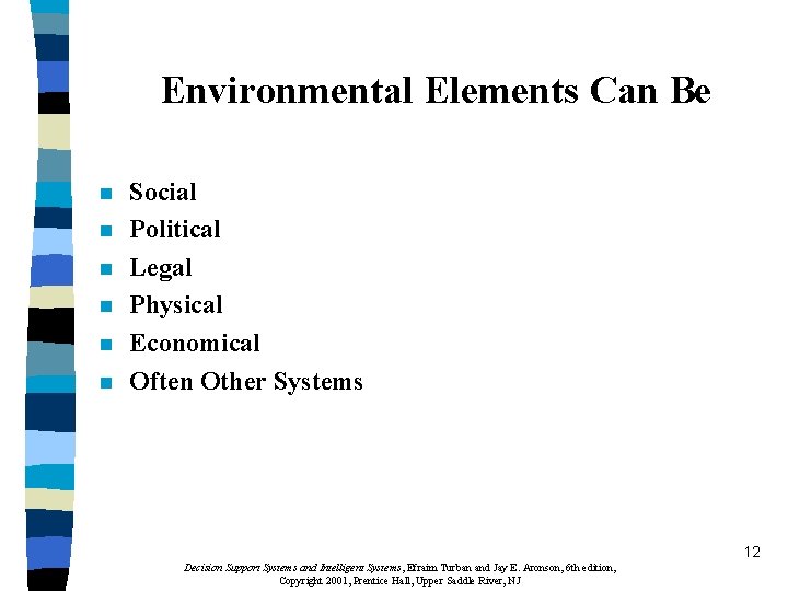 Environmental Elements Can Be n n n Social Political Legal Physical Economical Often Other