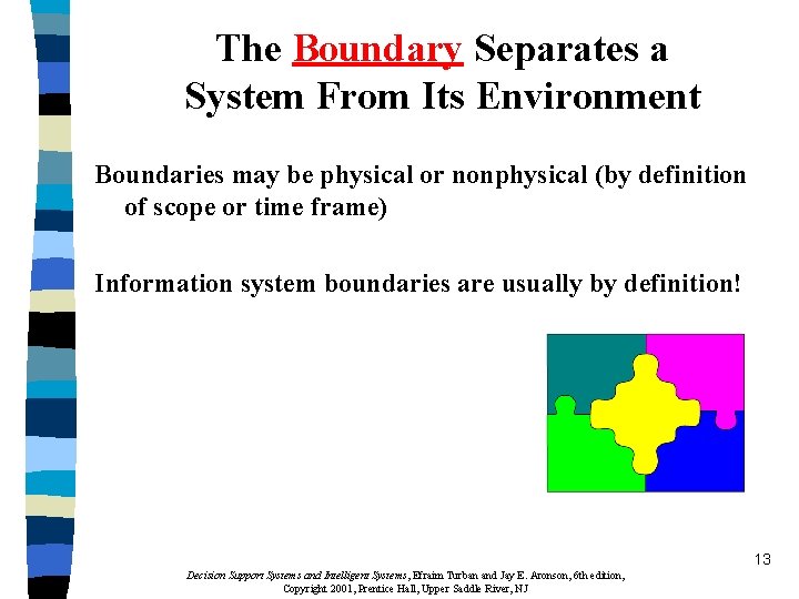 The Boundary Separates a System From Its Environment Boundaries may be physical or nonphysical